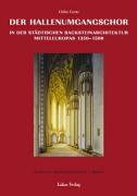 Studien zur Backsteinarchitektur / Der Hallenumgangschor in der städtischen Backsteinarchitektur Mitteleuropas 1350-1500