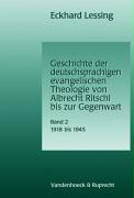 Geschichte der deutschsprachigen evangelischen Theolgie von Albrecht Ritschl bis zur Gegenwart. Bd. 2: Geschichte der deutschsprachigen evangelischen Theologie von Albrecht Ritschl bis zur Gegenwart, 1918 - 1945