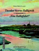 Theodor Storms Halligwelt und seine Novelle "Eine Halligfahrt"