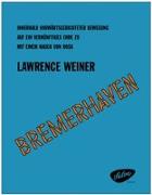 Lawrence Weiner (präsentiert/presents): "Bremerhaven"