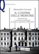 Il confine delle memorie. Storie di vita e narrazioni pubbliche tra Italia e Jugoslavia (1922-1955)