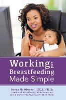 Working and Breastfeeding Made Simple