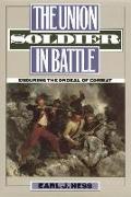 The Union Soldier in Battle: Enduring the Ordeal of Combat