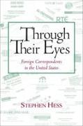 Through Their Eyes: Foreign Correspondents in the United States