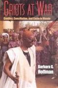 Griots at War: Conflict, Conciliation, and Caste in Mande