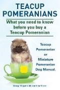 Teacup Pomeranians. Miniature Pomeranian or Teacup Pomeranian Dog Manual. What you need to know before you buy a teacup Pomeranian