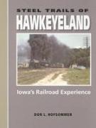 Steel Trails of Hawkeyeland: Iowa's Railroad Experience