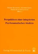 Perspektiven einer integrierten Psychosomatischen Medizin