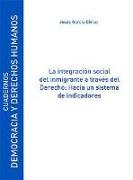 La integración social del inmigrante a través del derecho : hacia un sistema de indicadores