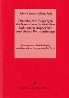 Die rechtlichen Regelungen der Immissionen im Römischen Recht und in ausgewählten europäischen Rechtsordnungen