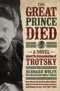 The Great Prince Died: A Novel about the Assassination of Trotsky