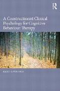 A Constructionist Clinical Psychology for Cognitive Behaviour Therapy