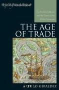 Age of Trade: MANILA GALLEONS CB: The Manila Galleons and the Dawn of the Global Economy