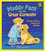 Maddy Patti and the Great Curiosity: Helping Children Understand Diabetes