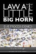 Law at Little Big Horn: Due Process Denied