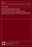 Der Rechtsmißbrauch im Umweltstrafrecht im System des Strafrechts und des Öffentlichen Rechts