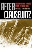 After Clausewitz: German Military Thinkers Before the Great War