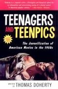 Teenagers and Teenpics: The Juvenilization of American Movies in the 1950's