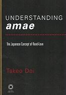 Understanding Amae: The Japanese Concept of Need-Love