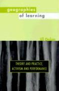 Geographies of Learning: Theory and Practice, Activism and Performance