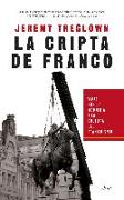 La cripta de Franco : viaje por la memoria y la cultura del franquismo