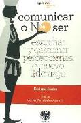 Comunicar o no ser: escuchar y gestionar percepciones: el nuevo liderazgo