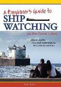 Beginner's Guide to Ship Watching on the Great Lakes: What to Look For, Ship-Watching Destinations, Ports, Whistles and More