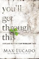 You'll Get Through This: Hope and Help for Your Turbulent Times