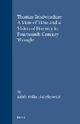 Thomas Bradwardine: A View of Time and a Vision of Eternity in Fourteenth-Century Thought