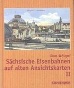 Sächsische Eisenbahnen auf alten Ansichtskarten II