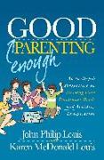 Good Enough Parenting: An In-Depth Perspective on Meeting Core Emotional Needs and Avoiding Exasperation