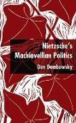 Nietzsche's Machiavellian Politics