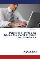 Designing of some Data Mining Tools for BI in Indian Insurance Sector