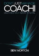 Don't Just Manage-Coach!