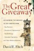 The Great Giveaway: Reclaiming the Mission of the Church from Big Business, Parachurch Organizations, Psychotherapy, Consumer Capitalism