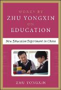 New Education Experiment in China (Works by Zhu Yongxin on Education Series)