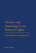 Dreams and Dreaming in the Roman Empire: Cultural Memory and Imagination