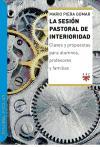 La sesión pastoral de interioridad : claves y propuestas para alumnos, profesores y familias