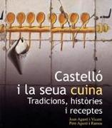 Castelló i la seua cuina : tradicions, històries i receptes