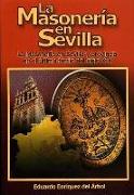 La masonería en Sevilla : la masonería en Sevilla y provincia en el último tercio del siglo XIX
