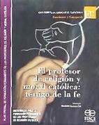 El profesor de religión y moral católica : testigo de la fe : materiales para la formación permanente de los profesores de religión católica