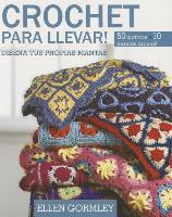 Crochet Para Llevar!: Diseña Tus Propias Mantas