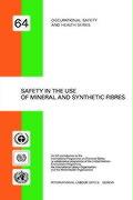 Safety in the Use of Mineral and Synthetic Fibres (Occupational Safety and Health Series No. 64)