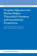 Irregular Migration and Human Rights: Theoretical, European and International Perspectives