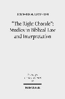 "The Right Chorale": Studies in Biblical Law and Interpretation