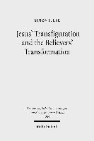 Jesus' Transfiguration and the Believers' Transformation