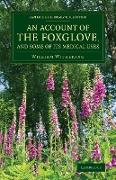 An Account of the Foxglove, and Some of Its Medical Uses