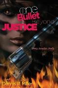 One Bullet Beyond Justice