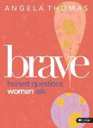 Brave - Bible Study Book: Honest Questions Women Ask