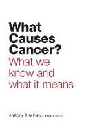 What Causes Cancer?: What We Know and What It Means